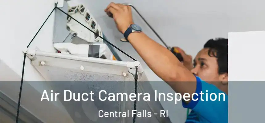 Air Duct Camera Inspection Central Falls - RI