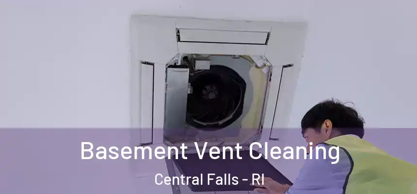  Basement Vent Cleaning Central Falls - RI