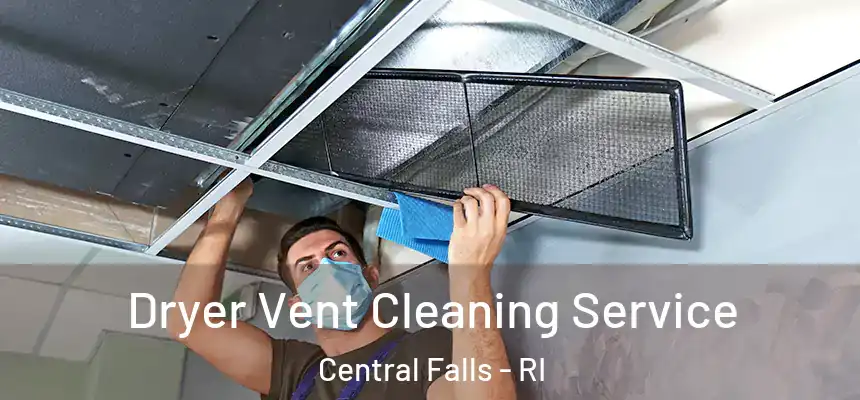  Dryer Vent Cleaning Service Central Falls - RI