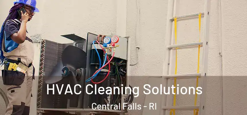  HVAC Cleaning Solutions Central Falls - RI