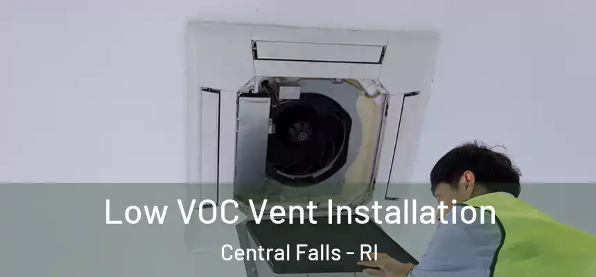  Low VOC Vent Installation Central Falls - RI