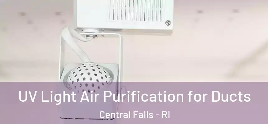 UV Light Air Purification for Ducts Central Falls - RI
