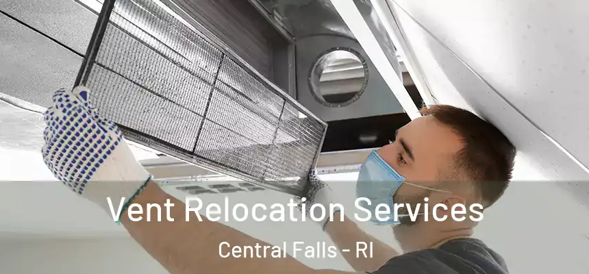 Vent Relocation Services Central Falls - RI