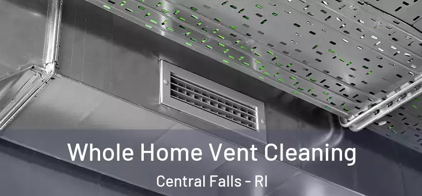 Whole Home Vent Cleaning Central Falls - RI